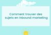 Marketing strategies : Comment trouver des sujets en inbound marketing